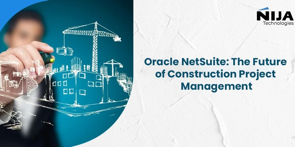 Oracle NetSuite: The Future of Construction Project Management