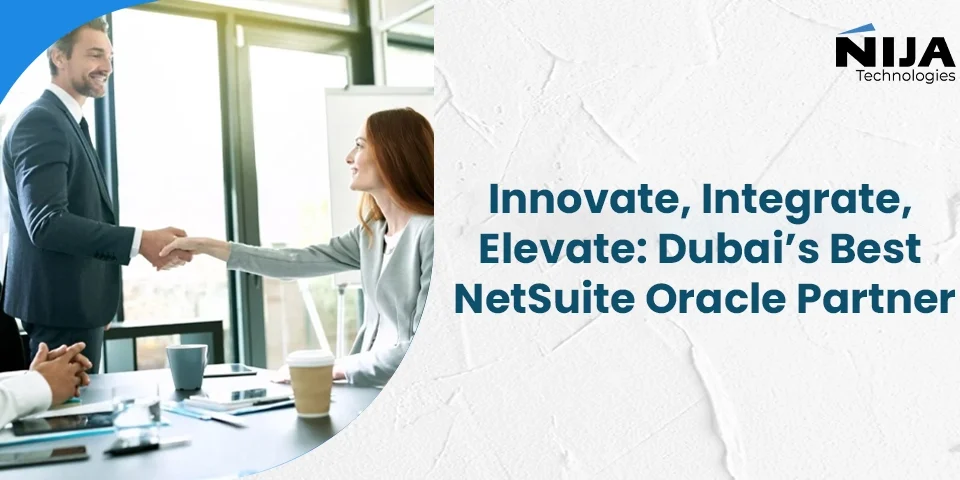 Innovate, Integrate, Elevate: Dubai’s Best NetSuite Oracle Partner