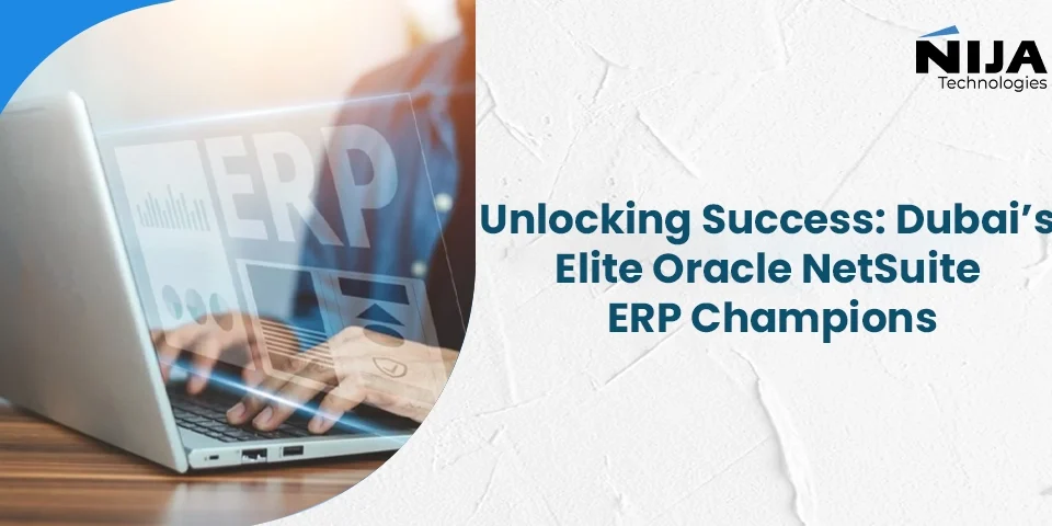 Unlocking Success: Dubai’s Elite Oracle NetSuite ERP Champions