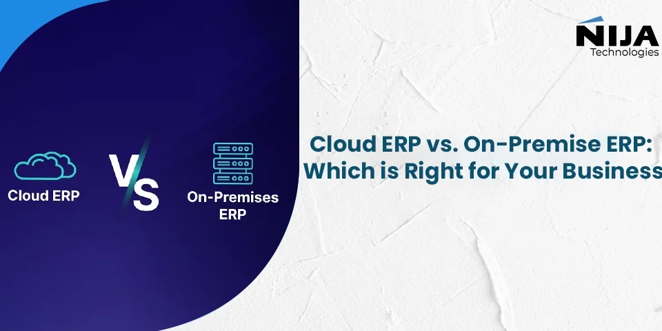 Cloud ERP vs. On-Premise ERP: Which is Right for Your Business